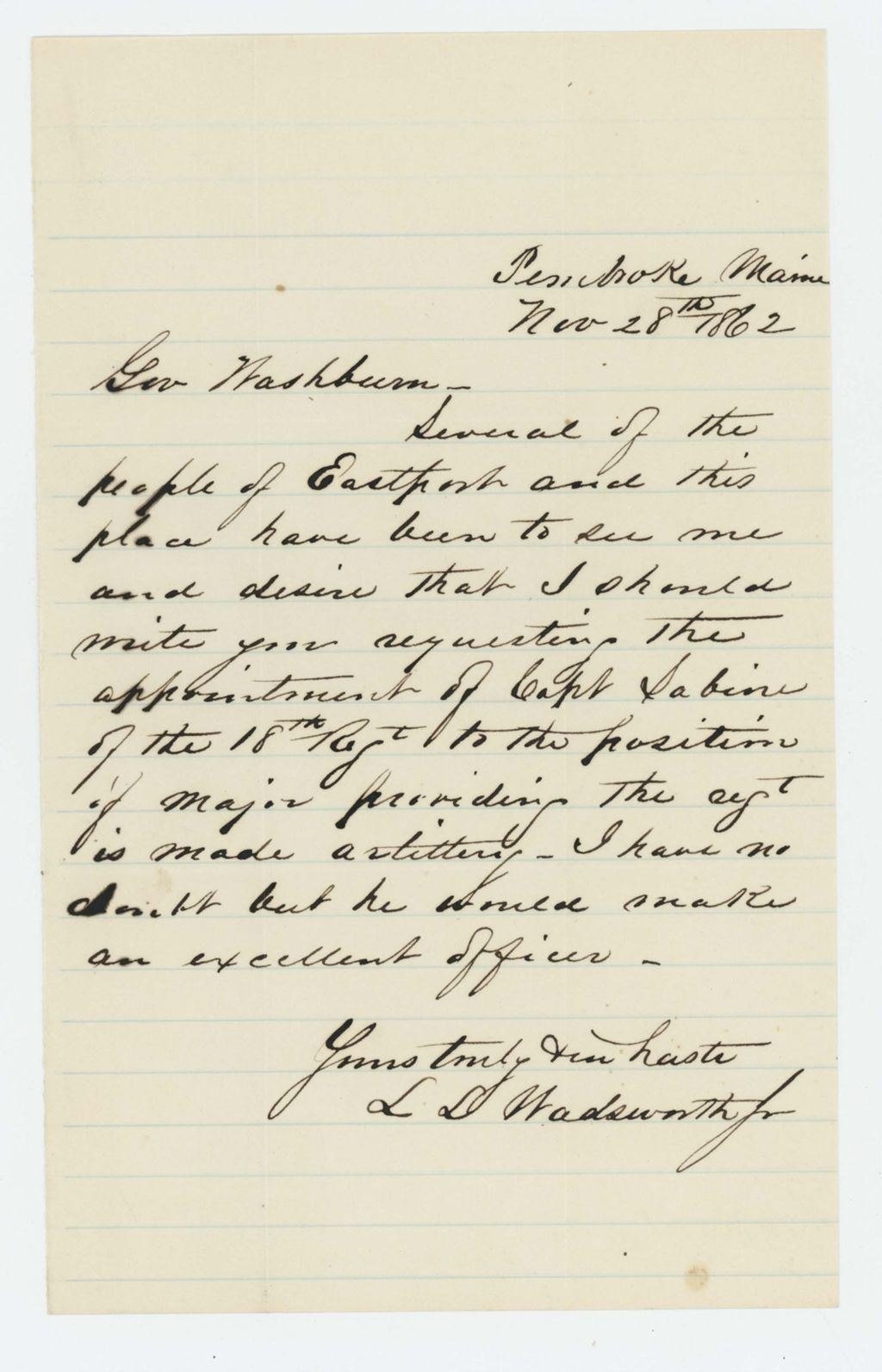 Miniature of L.D. Wadsworth, Jr. writes on behalf of Eastport citizens to recommend Captain George Sabine of the 18th Maine Regiment for appointment as Major in the artillery regiment