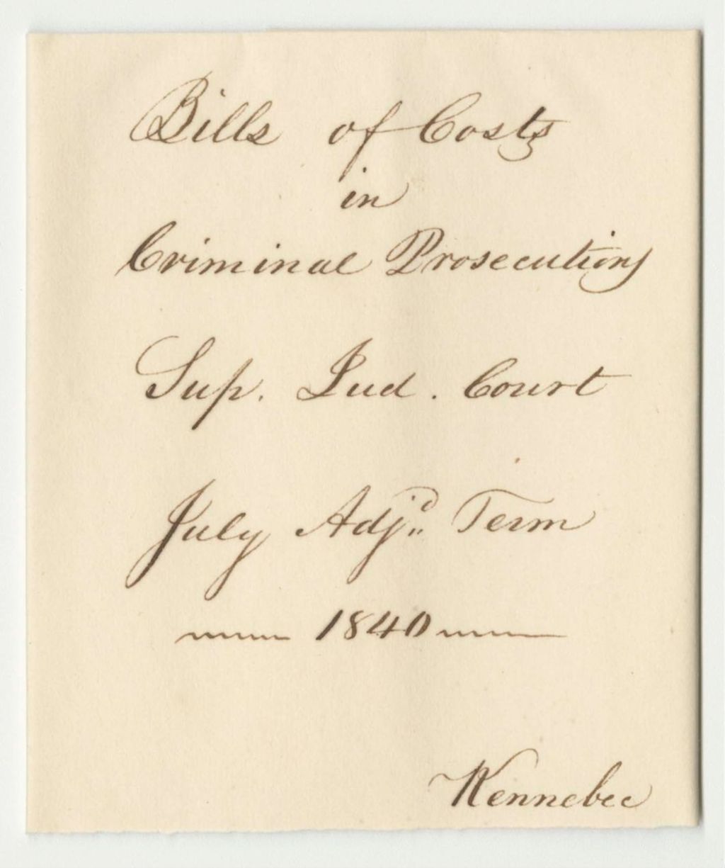 Miniature of Bills of Costs in Criminal Prosecutions at the Supreme Judicial Court in Kennebec County, July Term 1840